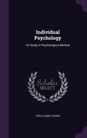 Individual Psychology: As Study in Psychological Method 1358704368 Book Cover