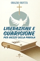 Liberazione & Guarigione per mezzo della Parola B0CRKKTJ52 Book Cover