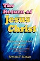 The Return of Jesus Christ: What Does the Bible Really Say? 1412054842 Book Cover