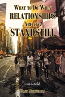 What To Do When Relationships Are At A Standstill 163885713X Book Cover