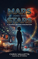 Mars and the Stars: A Journey Beyond Imagination B0GGHD3LX4 Book Cover
