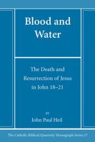 Blood and Water: The Death and Resurrection of Jesus in John 18-21 (Catholic Biblical Quarterly Monograph Series) B0CNJJZ5YR Book Cover