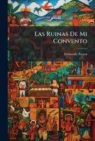 Las Ruinas De Mi Convento... 127276348X Book Cover