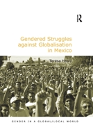 Gendered Struggles Against Globalisation in Mexico 0367605651 Book Cover
