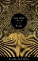 Holding Space for the Sun 1949759482 Book Cover