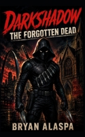 Darkshadow: The Forgotten Dead B0H2H8PGLN Book Cover