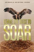 Leave the Nest to Soar 0993386032 Book Cover