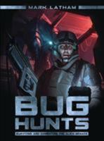 Bug Hunts: Surviving and Combating the Alien Menace 1472810716 Book Cover