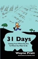 31 Days: Tips to help you get from where you areto where you want to be. 1777718406 Book Cover