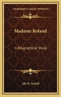 Madame Roland: A Biographical Study 9356576882 Book Cover