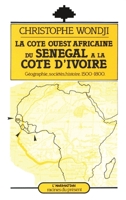 La côte ouest-africaine: du Sénégal à la Côte d'Ivoire: Géographie, société, histoire (1500-1800) (Racines Du Présent) (French Edition) 2858024391 Book Cover