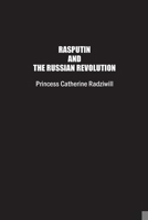 Rasputin and the Russian Revolution 1774817918 Book Cover