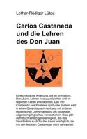 Carlos Castaneda Und Die Lehren Des Don Juan Eine Praktische Anleitung, Die Es Ermöglicht, Don Juans Lehren Nachzuvollziehen Und Im Täglichen Leben Im Täglichen Leben 3837061728 Book Cover