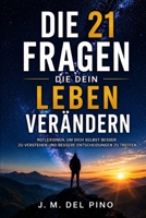 Die 21 Fragen, die dein Leben verändern können: 21 Denkanstöße, die dir helfen, dich selbst besser zu verstehen, klarere Entscheidungen zu treffen und bewusster zu leben. (German Edition) B0HBXJJR23 Book Cover