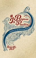 Purpose In Practice: 26 Rules for the Practicing Musician 1734627115 Book Cover