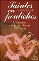 Saintes ou pouliches : L'éducation des jeunes filles au xixe siècle 2226022341 Book Cover