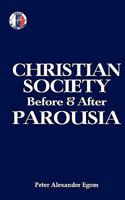 Christian Society Before & After Parousia 1463578008 Book Cover