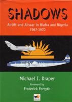 Shadows: Airlift and Airwar in Biafra and Nigeria 1967-1970 1902109635 Book Cover