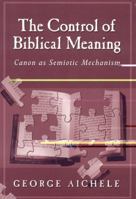 The Control of Biblical Meaning: Canon As Semiotic Mechanism 1563383330 Book Cover