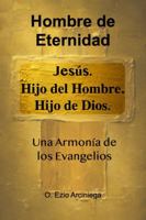 Hombre de Eternidad: Una Armonia de los Evangelios (Spanish Edition) B0H9Q8XPXP Book Cover