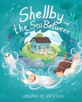 Shellby and the Sea Between B0FJFRNH9H Book Cover