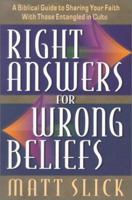 Right Answers for Wrong Beliefs: A Collection of Outlines, Charts, Helps and Notes on a Selection of Major Cults and How to Witness to Them 1852402792 Book Cover