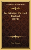 Les Principes Du Droit Electoral (1874) 1160175659 Book Cover