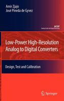 Low-Power High-Resolution Analog to Digital Converters: Design, Test and Calibration (Analog Circuits and Signal Processing) 9048197244 Book Cover