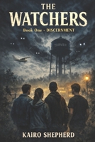 Discernment: A Small Town. An Old Darkness. And One Kid Who Could See It. (The Watchers) B0GVTCWKGZ Book Cover