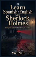 Learn Spanish/English with Sherlock Holmes: Bilingual Edition of A study in Scarlet (Bilingual Spanish/English short stories) B0HDTVQT6V Book Cover