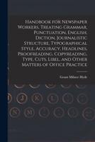 Handbook for Newspaper Workers, Treating Grammar, Punctuation, English, Diction, Journalistic Structure, Typographical Style, Accuracy, Headlines, Pro 1016802080 Book Cover