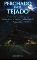 Perchado en el Tejado: Una familia atrapada por lo invisible: los fantasmas se aferraban a las paredes. Las sombras respiraban… y el terror apenas comenzaba. 1969577312 Book Cover