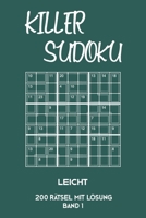 Killer Sudoku Leicht 200 Rätsel Mit Lösung Band 1: Leichte Summen-Sudoku Puzzle, Rätselheft für Einsteiger, 2 Rästel pro Seite (German Edition) 1696283418 Book Cover