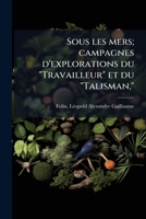 Sous les mers; campagnes d'explorations du "Travailleur" et du "Talisman," 1179420489 Book Cover