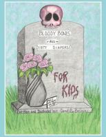 Bloody Bones and Dirty Diapers -For Kids! 1463424345 Book Cover