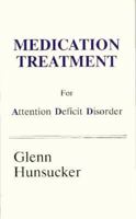 Medication Treatment for Attention Deficit Disorder 0961965045 Book Cover