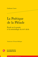 La Poetique de la Pleiade: Etude Sur La Pensee Et La Terminologie Du Xvie Siecle 2406148378 Book Cover