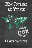 Mon Journal de Voyage Arabie Saoudite: 6x9 Carnet de voyage I Journal de voyage avec instructions, Checklists et Bucketlists, cadeau parfait pour votre s�jour � Arabie Saoudite et pour chaque voyageur 1673970273 Book Cover