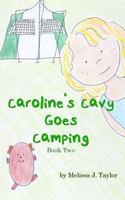 Caroline's Cavy Goes Camping 1490929355 Book Cover