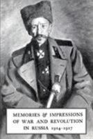 Memories & Impressions of War & Revolution in Russia 1914-1917 1847340903 Book Cover