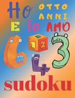 Ho otto anni e io amo il sudoku: L'ultimo libro di puzzle per bambini di otto anni 1079519432 Book Cover