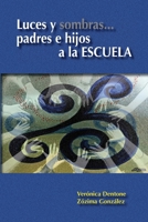 Luces y sombras... Padres e hijos a la Escuela: Contribuyendo a la creación de soluciones eficientes para los problemas de la deserción, ... de niñas y adolescentes. 1974497844 Book Cover