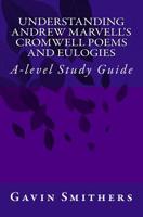 Understanding Andrew Marvell's Cromwell and Eulogy Poems (Gavin's Guides Extra) 1500305839 Book Cover