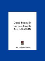Curae Boum Ex Corpore Gargilii Martialis 1120406986 Book Cover
