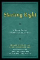 Starting Right: A Basic Guide to Museum Planning 075910557X Book Cover