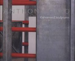 Anthony Caro: Galvanised Steel Sculptures 190462118X Book Cover