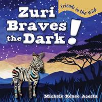 Zuri Braves the Dark!: A Cozy Animal Story for Kids about Courage and Getting Over Fear of the Dark (Friends in the Wild) B0FJKCGMMJ Book Cover