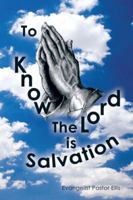 To Know the Lord Is Salvation 1491825103 Book Cover