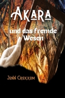 Akara und das fremde Wesen B0BPGJNFF2 Book Cover