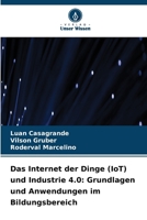 Das Internet der Dinge (IoT) und Industrie 4.0: Grundlagen und Anwendungen im Bildungsbereich 6630278178 Book Cover